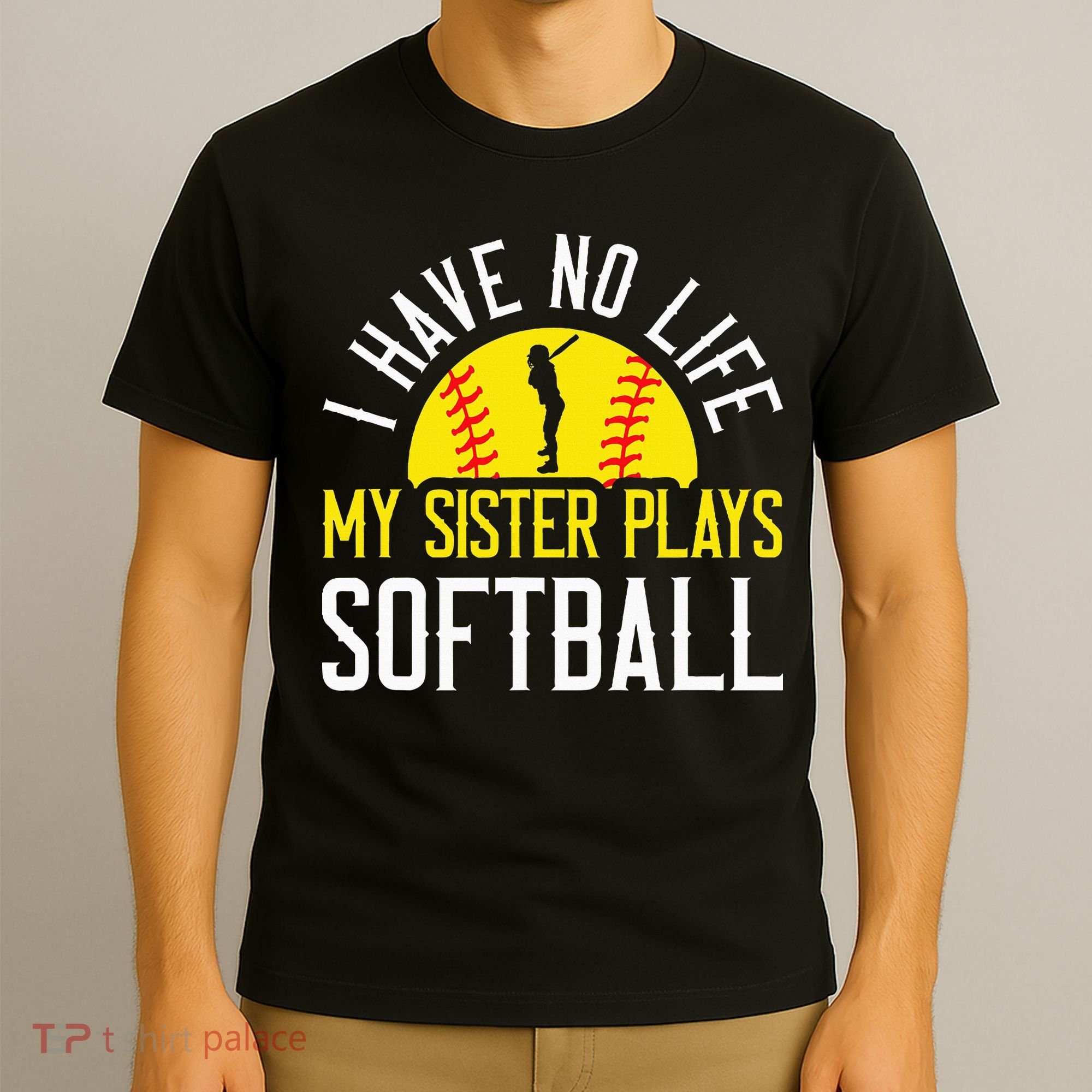 I Have No Life My Sister Plays Softball T-Shirt