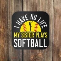 I Have No Life My Sister Plays Softball Coaster thumb 0