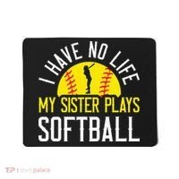 I Have No Life My Sister Plays Softball Mousepad thumb 0