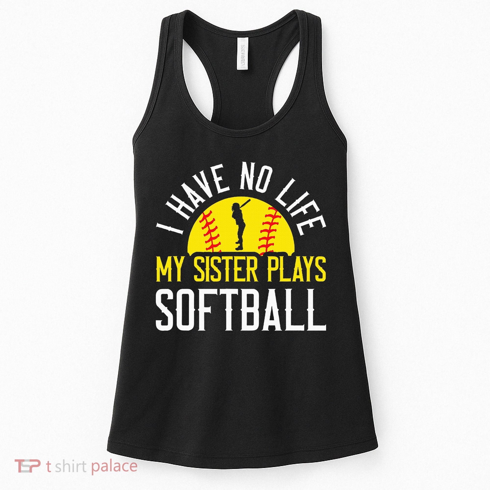 I Have No Life My Sister Plays Softball Women's Tank Top