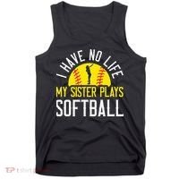 I Have No Life My Sister Plays Softball Tank Top thumb 0