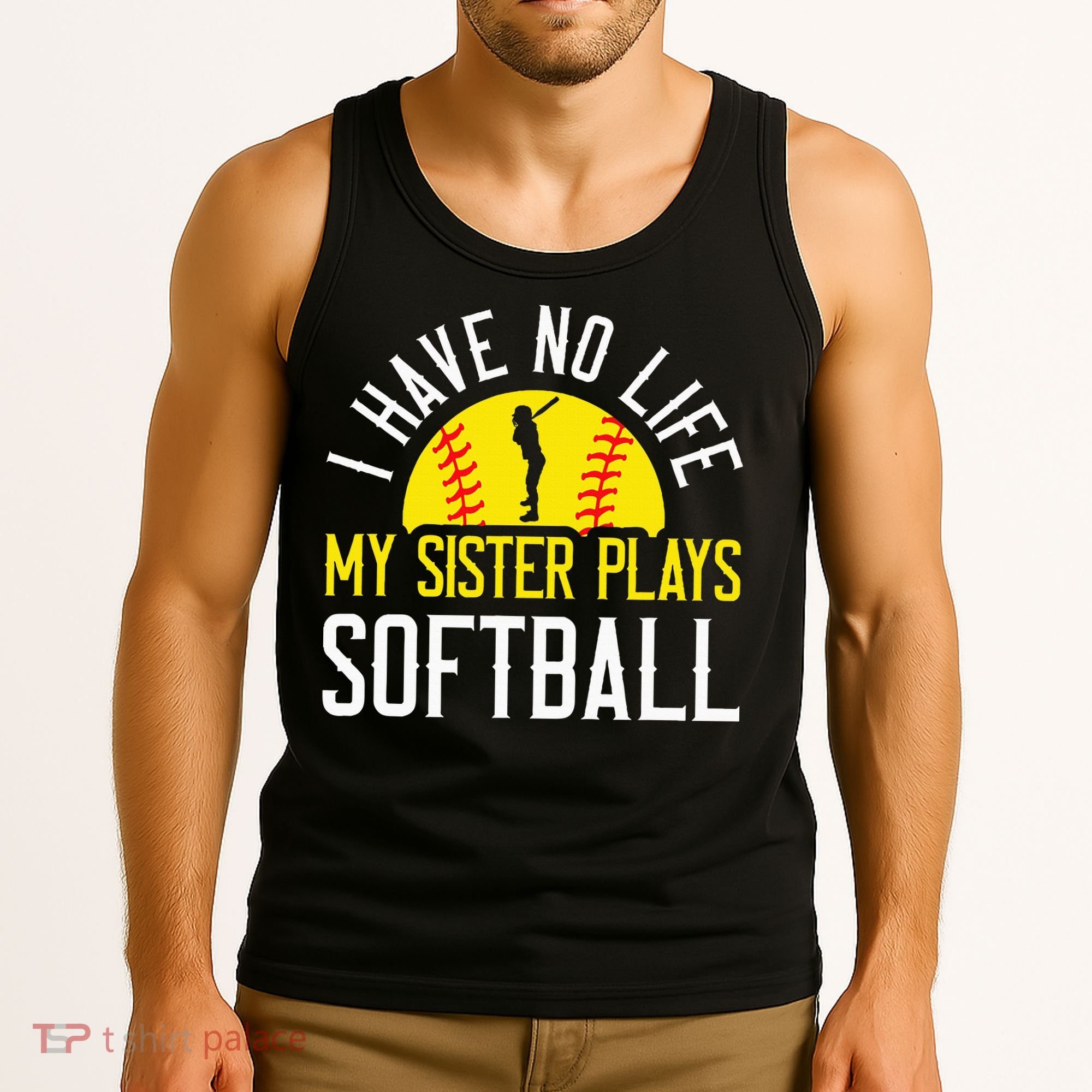 I Have No Life My Sister Plays Softball Tank Top
