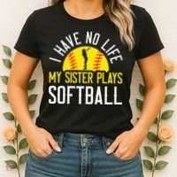 I Have No Life My Sister Plays Softball Women's T-Shirt thumb 2