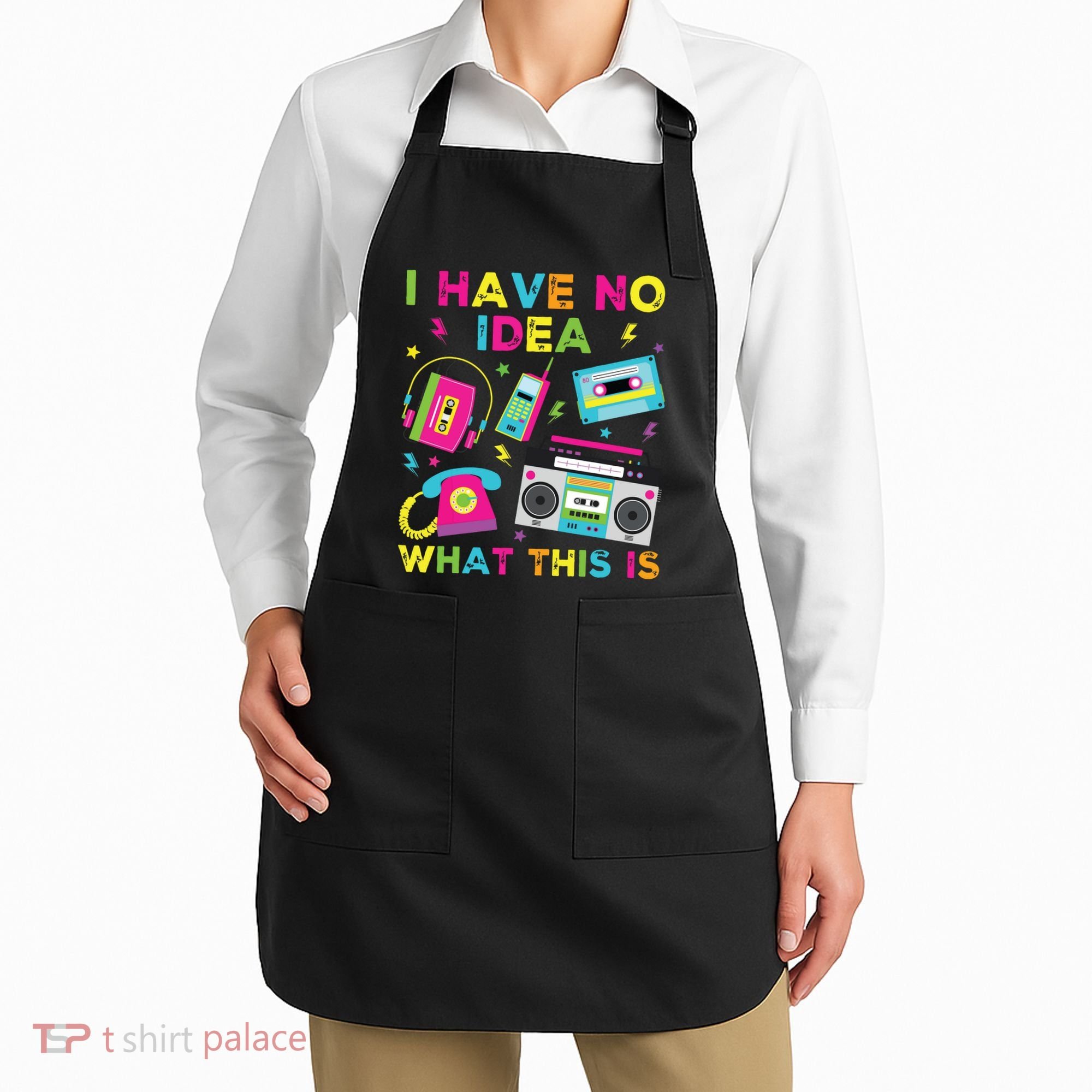 I Have No Idea What This Is 70s 80s 90s Apron