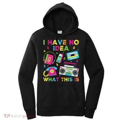 I Have No Idea What This Is 70s 80s 90s Women's Hoodie