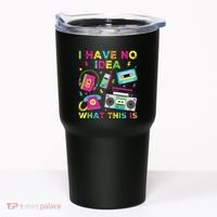 I Have No Idea What This Is 70s 80s 90s Tumbler thumb 0