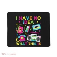 I Have No Idea What This Is 70s 80s 90s Mousepad thumb 0