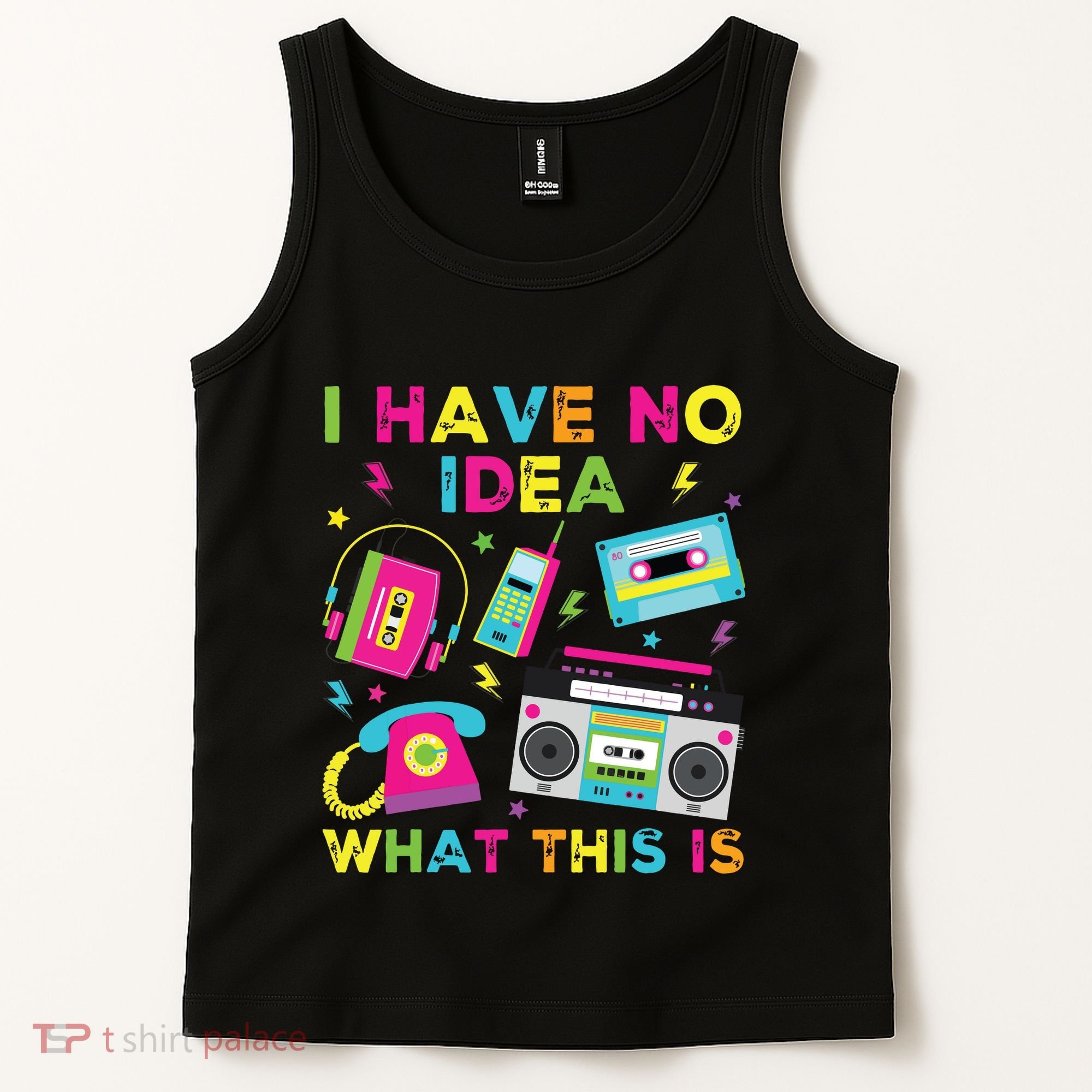 I Have No Idea What This Is 70s 80s 90s Tank Top