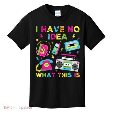 I Have No Idea What This Is 70s 80s 90s Kids T-Shirt