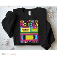 I Have No Idea What This Is 80s 90s Outfit Sweatshirt thumb 2