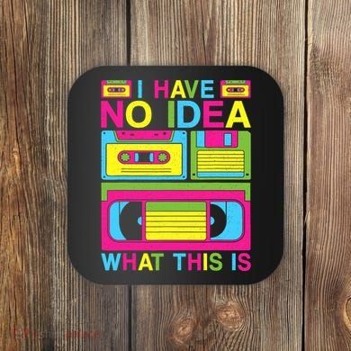 I Have No Idea What This Is 80s 90s Outfit Coaster