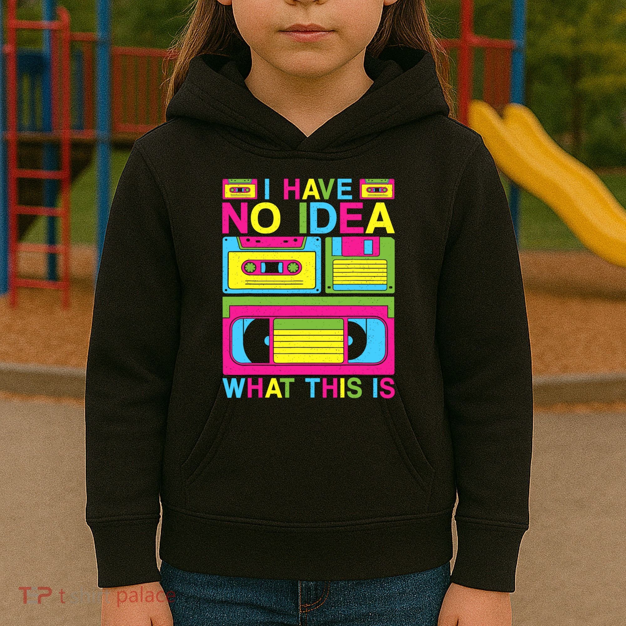 I Have No Idea What This Is 80s 90s Outfit Kids Hoodie