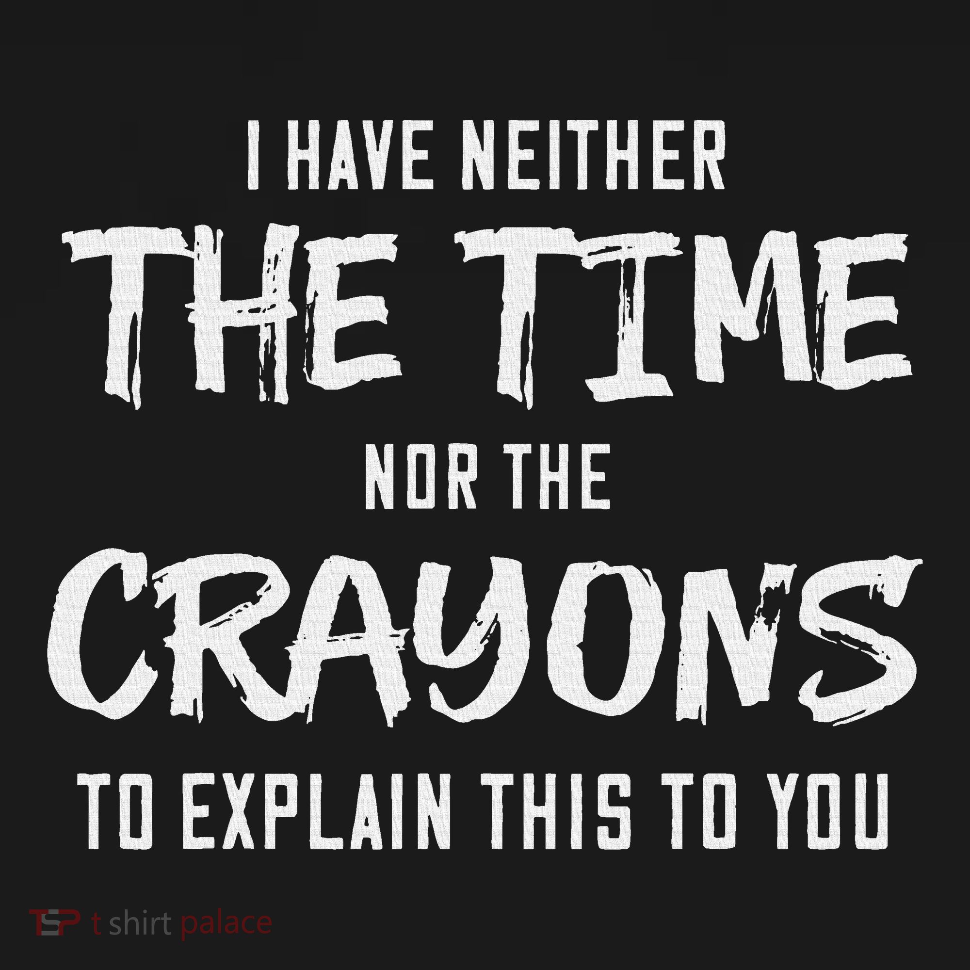 I Have Neither The Time Nor The Crayons To Explain This To Women's Tank Top