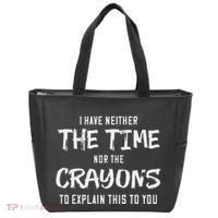 I Have Neither The Time Nor The Crayons To Explain This To Tote Bag thumb 0