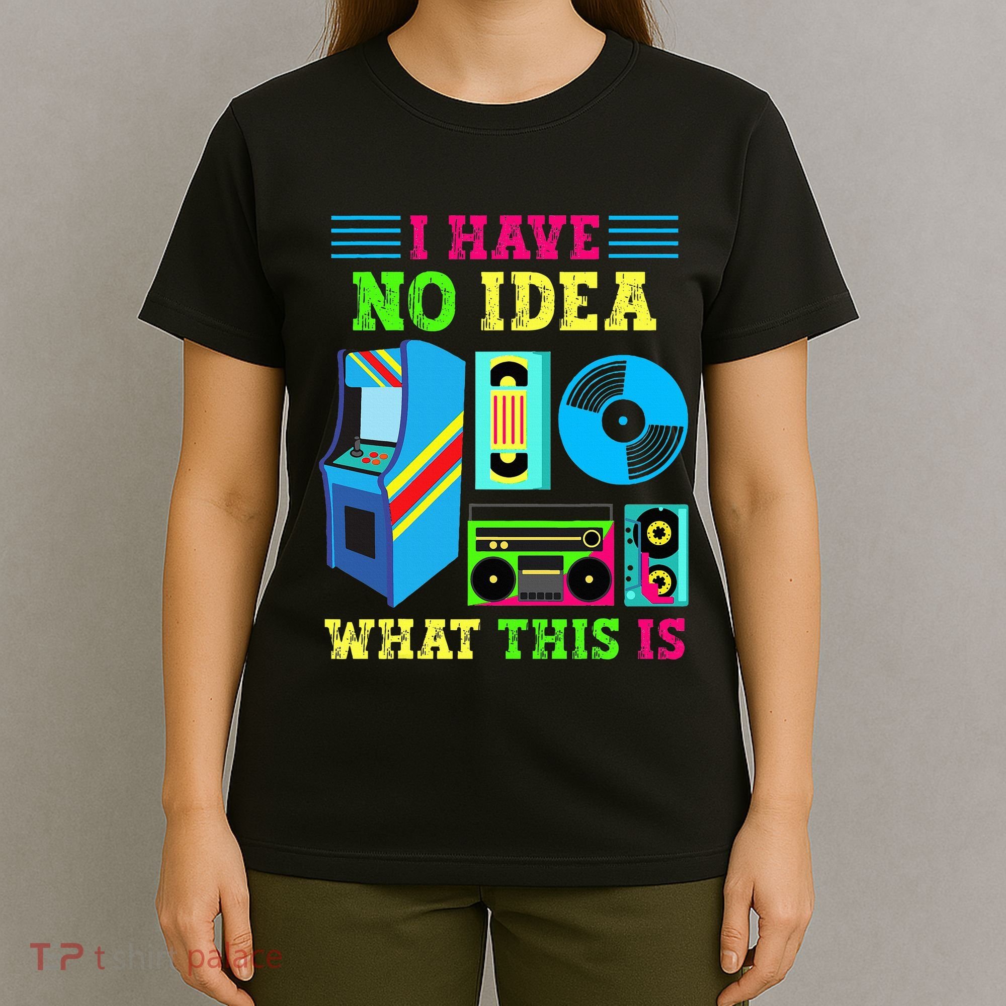 I Have No Idea What This Is 70s 80s 90s Themed Collection T-Shirt