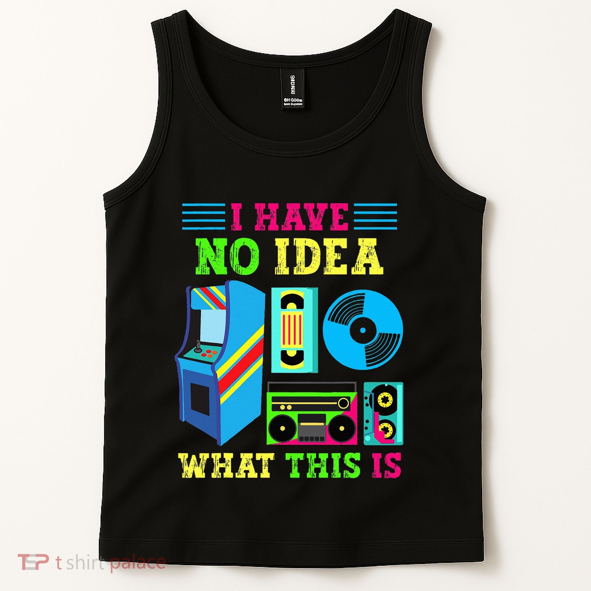 I Have No Idea What This Is 70s 80s 90s Themed Collection Tank Top