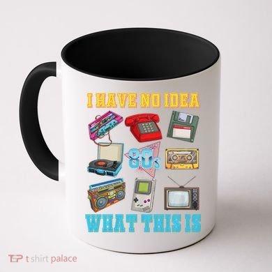 I Have No Idea What This Is 70s 80s 90s Theme Coffee Mug