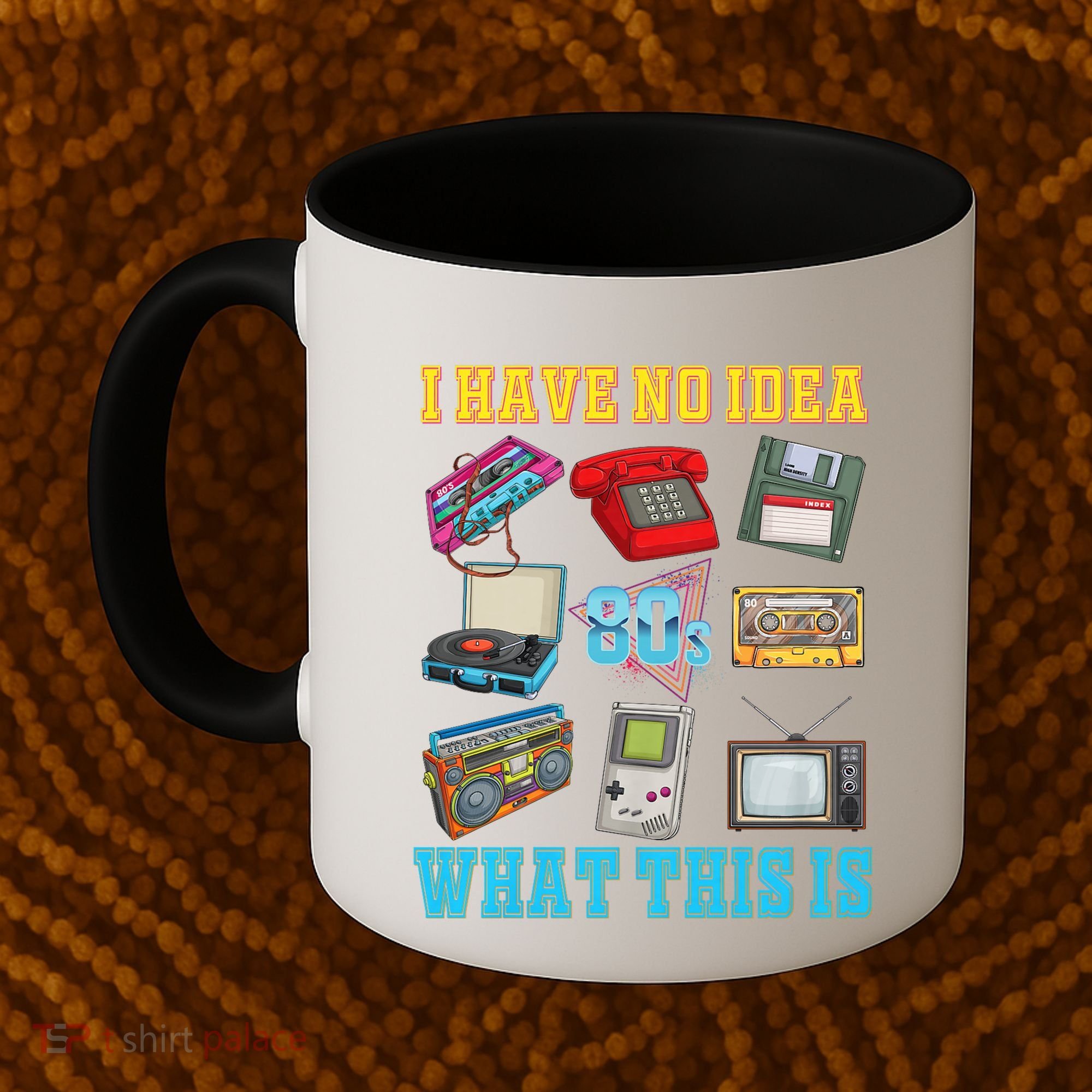 I Have No Idea What This Is 70s 80s 90s Theme Coffee Mug