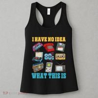 I Have No Idea What This Is 70s 80s 90s Theme Women's Tank Top thumb 3