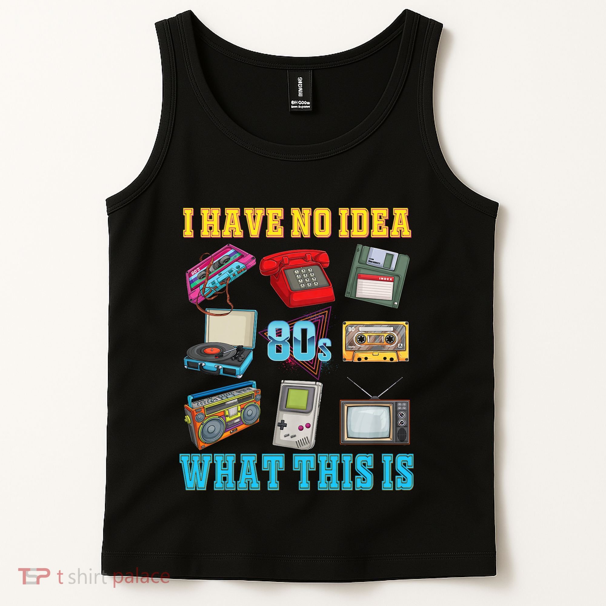 I Have No Idea What This Is 70s 80s 90s Theme Tank Top