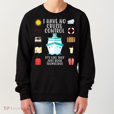 I Have No Cruise Control Funny Women's Sweatshirt