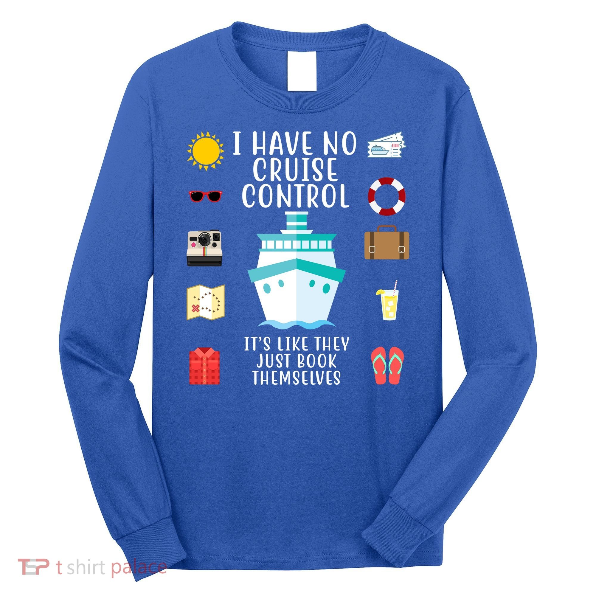 I Have No Cruise Control Funny Long Sleeve Shirt