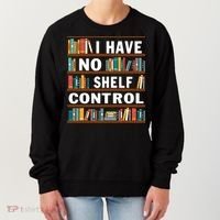 I Have No Shelf Control Funny Library Reading Lovers Women's Sweatshirt thumb 0