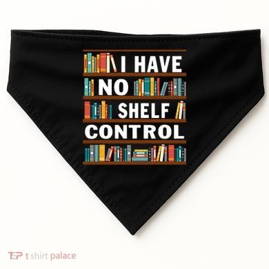 I Have No Shelf Control Funny Library Reading Lovers USA-Made Doggie Bandana