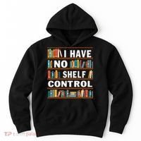 I Have No Shelf Control Funny Library Reading Lovers Hoodie thumb 0
