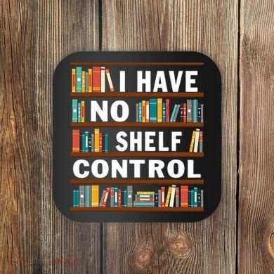 I Have No Shelf Control Funny Library Reading Lovers Coaster
