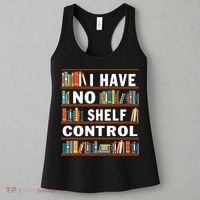 I Have No Shelf Control Funny Library Reading Lovers Women's Tank Top thumb 3