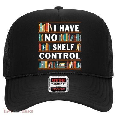 I Have No Shelf Control Funny Library Reading Lovers Hat