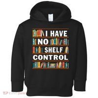 I Have No Shelf Control Funny Library Reading Lovers Toddler Hoodie thumb 0