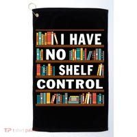 I Have No Shelf Control Funny Library Reading Lovers Golf Towel thumb 0
