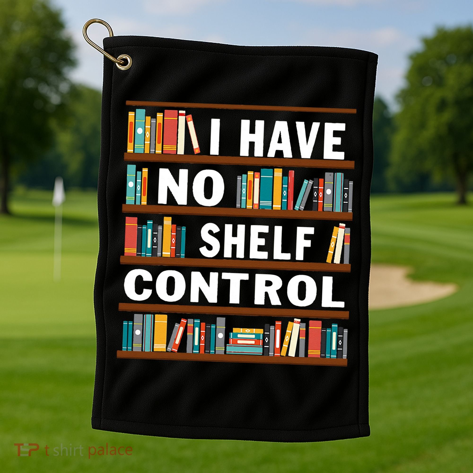 I Have No Shelf Control Funny Library Reading Lovers Golf Towel