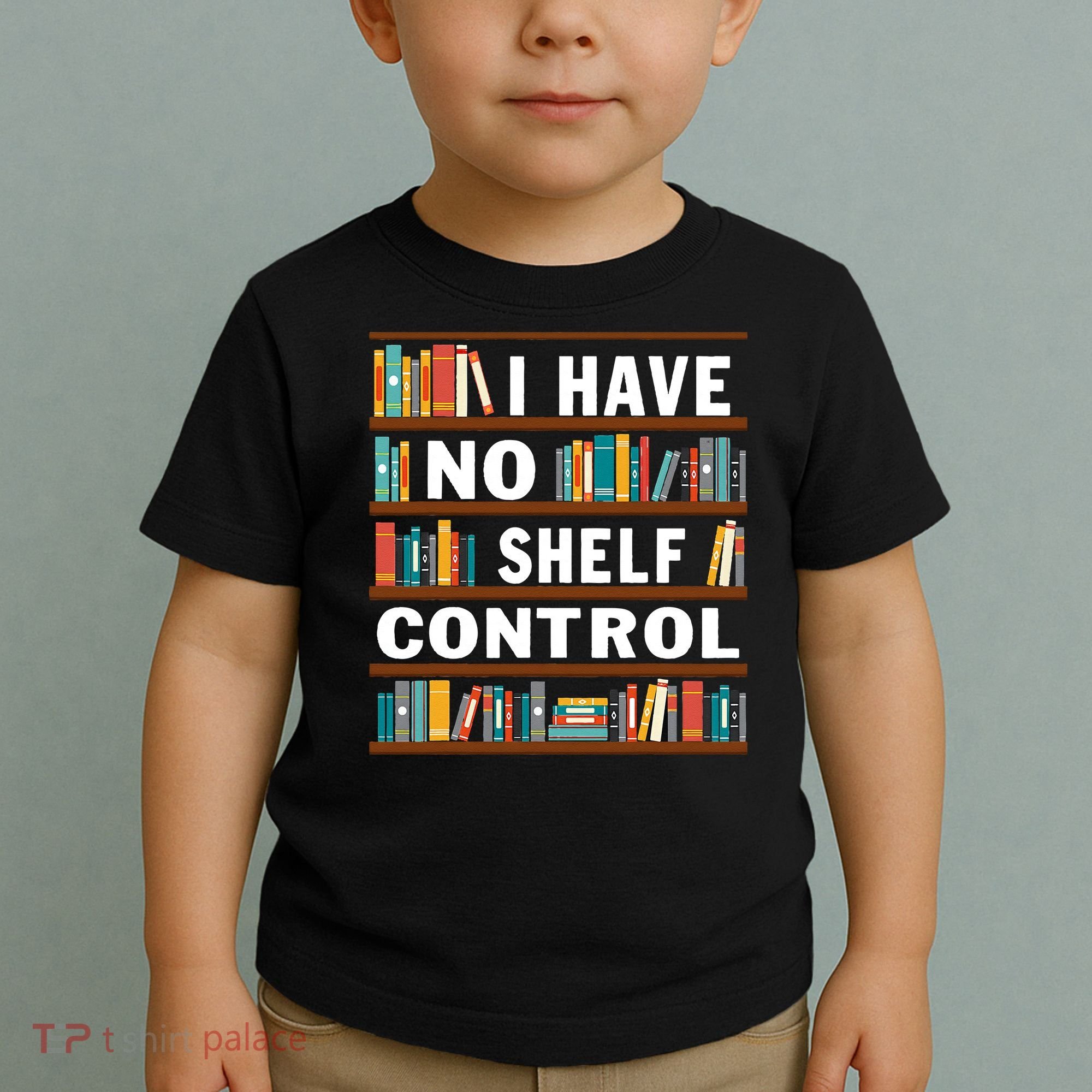 I Have No Shelf Control Funny Library Reading Lovers Toddler T-Shirt