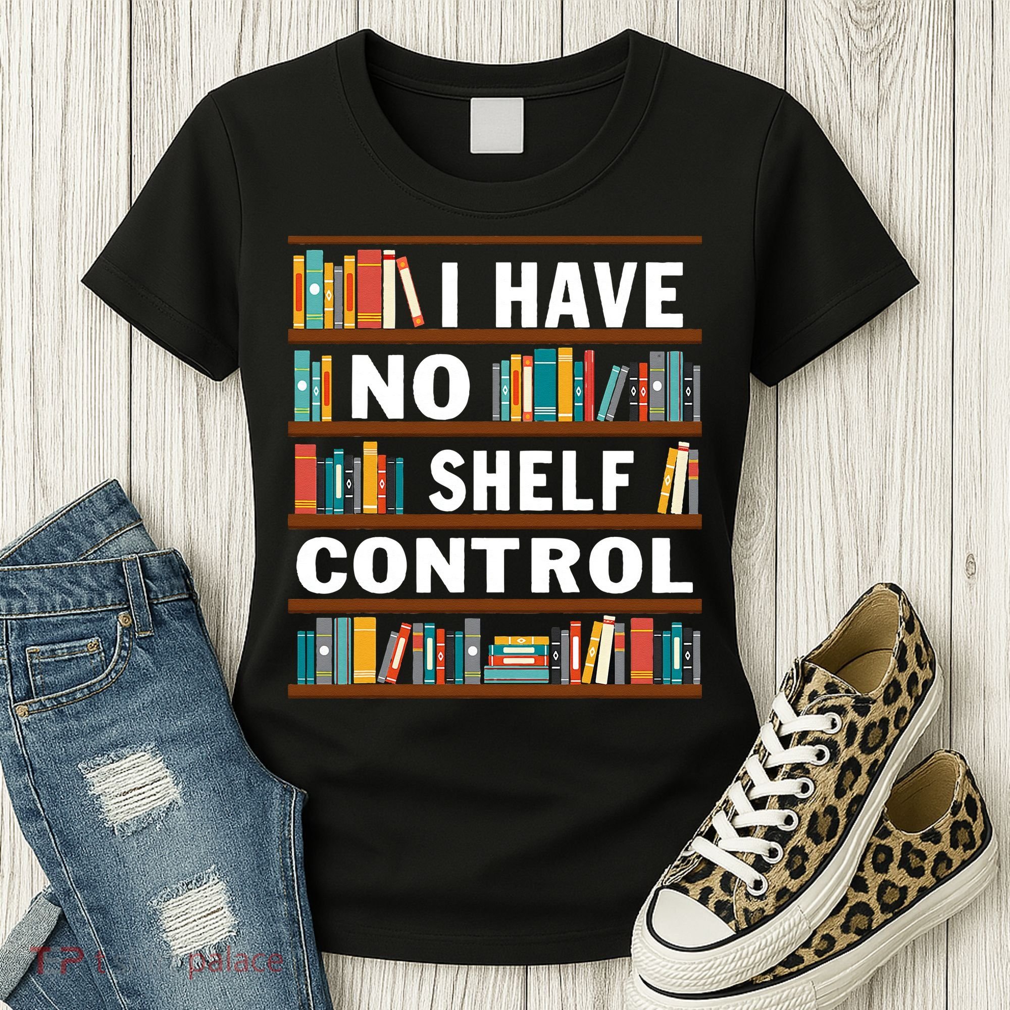 I Have No Shelf Control Funny Library Reading Lovers Women's T-Shirt