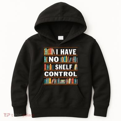 I Have No Shelf Control Funny Library Reading Lovers Kids Hoodie
