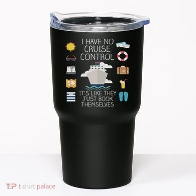 I Have No Cruise Control Cruise Tumbler
