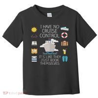 I Have No Cruise Control Cruise Toddler T-Shirt thumb 0