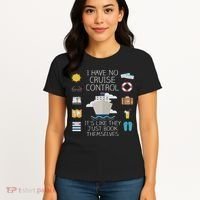 I Have No Cruise Control Cruise Women's T-Shirt thumb 4