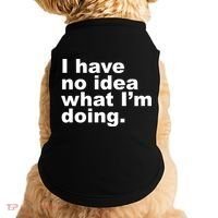 I Have No Idea What I'm Doing Funny Slogan Doggie Tank thumb 0