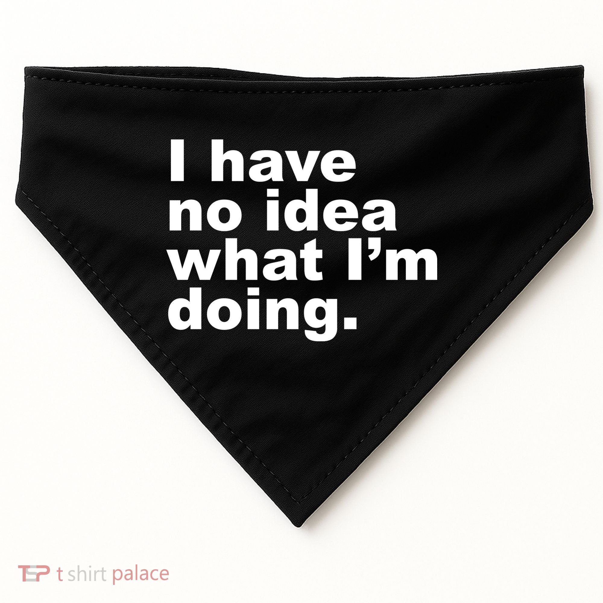 I Have No Idea What I'm Doing Funny Slogan USA-Made Doggie Bandana