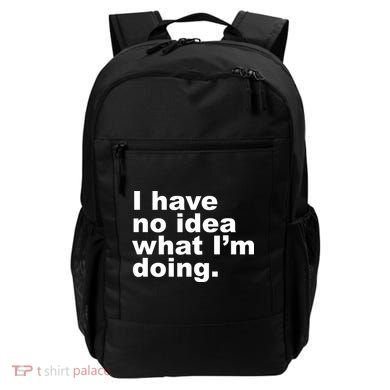 I Have No Idea What I'm Doing Funny Slogan Backpack