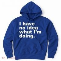 I Have No Idea What I'm Doing Funny Slogan Hoodie thumb 0