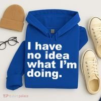 I Have No Idea What I'm Doing Funny Slogan Hoodie thumb 4