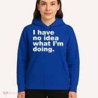 I Have No Idea What I'm Doing Funny Slogan Hoodie thumb 5