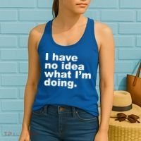 I Have No Idea What I'm Doing Funny Slogan Women's Tank Top thumb 2