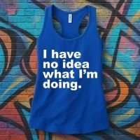 I Have No Idea What I'm Doing Funny Slogan Women's Tank Top thumb 3