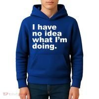 I Have No Idea What I'm Doing Funny Slogan Kids Hoodie thumb 4